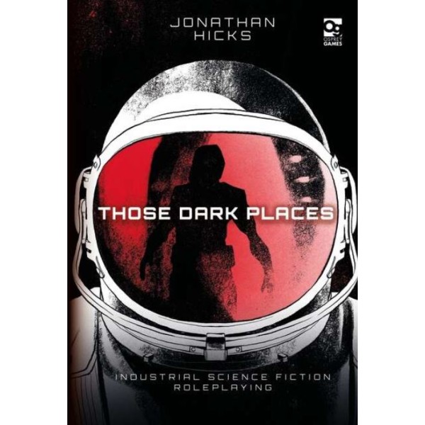 Those Dark Places: Industrial Science Fiction Roleplaying