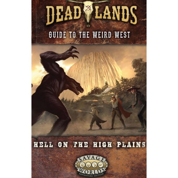 Deadlands The Weird West RPG - Hell on the High Plains - Guide to the Weird West